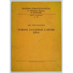WIRSKA-PARACHONIAK Maria - Vybrané otázky z dějin skla. Krakov 1976. AGH,.