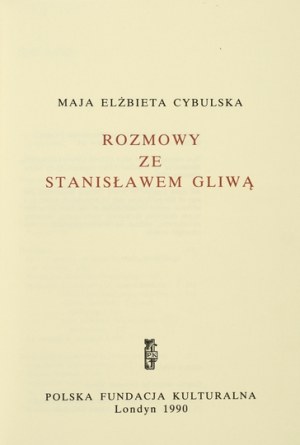 CYBULSKA Maja Elżbieta - Conversations with Stanisław Gliwa. London 1990 - Pol. Fund. Kult. 8, s. 202, [3]....