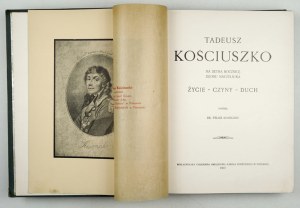 KONECZNY Felix - Tadeusz Kościuszko. On the 100th anniversary of the death of the Chief. Life, deeds, spirit....