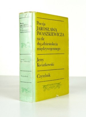 J. KWIATKOWSKI - The poetry of J. Iwaszkiewicz. 1975. dedication by the author.
