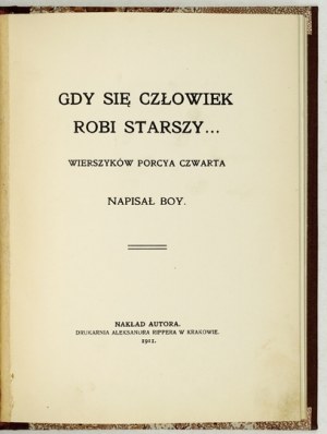 [BOY-ŻELEŃSKI Tadeusz] - When a man gets older.... Wierszyków porcya czwarta. Written by Boy [pseud.]....