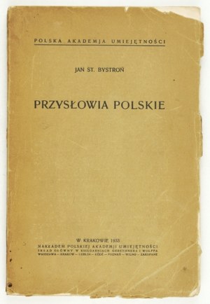 BYSTROŃ Jan St[anisław] - Polish proverbs. Kraków 1933; PAU. 8, s. [2], 260....