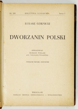 GÓRNICKI Łukasz - Dworzanin polski. Elaborated. S. Pollak. 2nd edition amended. Wrocław 1954. ossolineum. 16d,pp . CXXXIII, [1],.