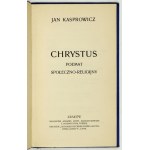 KASPROWICZ Jan - Chrystus. Poemat społeczno-religijny. Kraków [1904]. Nakł. Książki. 16d, s. 81. opr. oryg. pł....