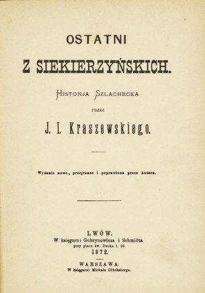 KRASZEWSKI J[ózef] I[gnacy] - The Last of the Siekierzynskis. Historja szlachecka przez ......