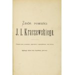 KRASZEWSKI J[ózef] I[gnacy] - Ostatni z Siekierzyńskich. Historja szlachecka przez ......