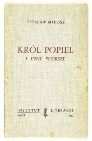 C. MIŁOSZ - Król Popiel i inne wiersze. 1962. Wyd. I.