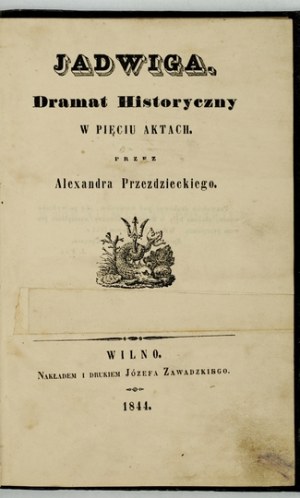 PRZEZDZIECKI Aleksander - Jadwiga. A historical drama. Vilnius 1844.