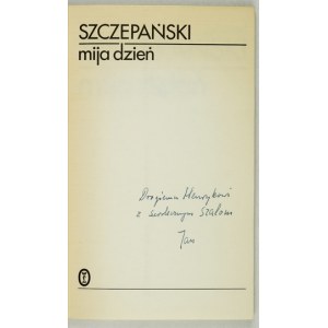 SZCZEPAŃSKI J. J. - Mija dzień. 1994. Dedykacja autora.