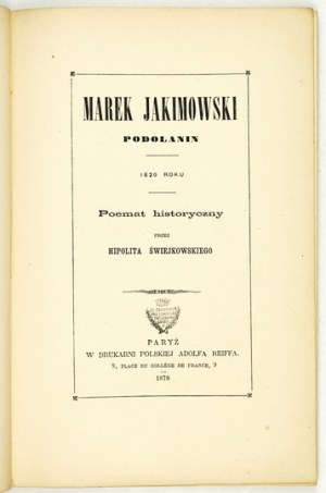 ŚWIEJKOWSKI Hipolit - Marek Jakimowski. Podolanin 1620. Historical poem by ......