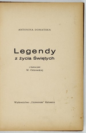 DOMAÑSKA Antonina - Legends from the lives of the saints. With illustrations by W. Ostrowska. Katowice [1946]. Universum