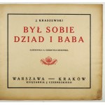 KRASZEWSKI J. I. – Był sobie dziad i baba. Ilustr. A. Gramatyka-Ostrowska. 1920.