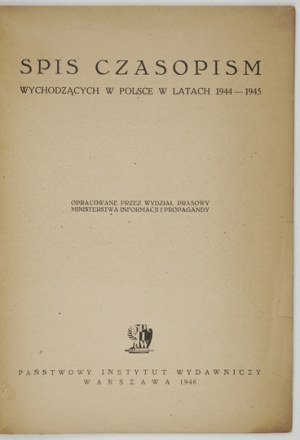 SPIS of periodicals coming out in Poland in 1944-1945. compiled. By the Press Department of the Min....