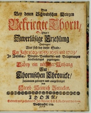 Zernecke J. H. - Opis (po niemiecku) czterokrotnego oblężenia Torunia. Toruń 1712.