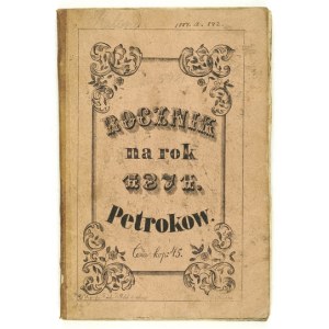 KALENDARZ]. ROCZNIK Petroków [= Piotrków Tryb.]. R. 1: [...] na rok zwyczajny 1871.