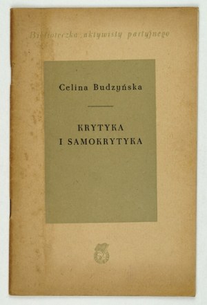 BUDZYŃSKA Celina - Krytyka i samokrytyka. Warsaw 1954, Książka i Wiedza. 16d, pp. 52, [3]. brochure....