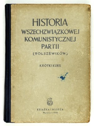 HISTORY of the All-Union Communist Party (Bolsheviks). A short course. Edited by the Commission of the Central Committee of the Communist Party of the Communist Party of the Soviet Union (b)....