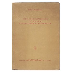 JANOWSKA Zofia - Lobaczewski's ideas in the struggle against idealism in mathematics. Warsaw 1953; PWN. 8, s. 87, [1]....