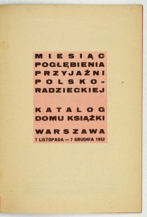[CATALOG]. Polish-Soviet Friendship Deepening Month. Book House Catalog. Warsaw 1952. 8, p. 16....