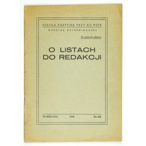 About Letters to the Editor. Warsaw 1950. party school at the Central Committee of the Polish United Workers' Party, Department of Journalism. 8, s. 28, [3]....