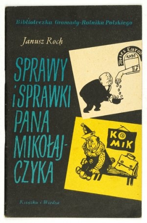 ROCH Janusz - Sprawy i sprawki pana Mikołajczyka. Warsaw 1955, Książka i Wiedza. 8, s. 47, [1]....