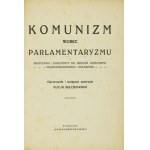 BEŁCIKOWSKA Alicja - Komunizm wobec parlamentaryzmu. Przyczynki i dokumenty do dziejów komunizmu międzynarodowego i pols...