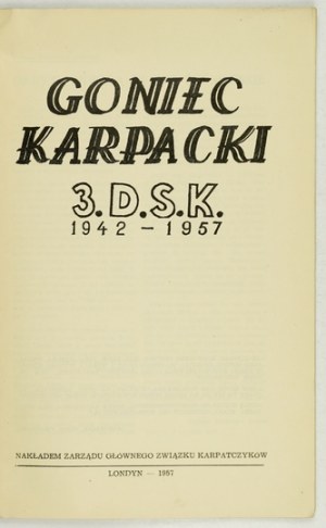 Carpathian GONIEC 3. D.S.K. 1942-1957. London 1957. the General Board of the Carpathian Association. 8, s, 47, [1]....