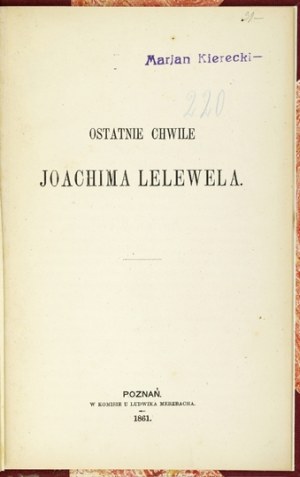 [JANUSZKIEWICZ Eustachy] - The last moments of Joachim Lelewel. Poznan 1861, with fonts by L. Merzbach. 8, p. 20. opr....