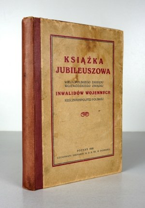 Jubilee BOOK of the Wielkopolska Regional Board of the Association of War Invalids of the Republic of Poland. Poznan...