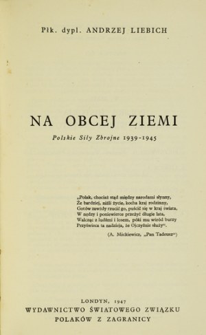 LIEBICH Andrzej - On foreign soil. Polish Armed Forces 1939-1945. London 1947. publishing house of the World Union of Poles with ...