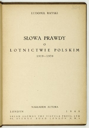 RAYSKI Ludomil - Words of truth about Polish aviation 1919-1939. London 1948. published by the author. 8, s. 108, [1]. opr....