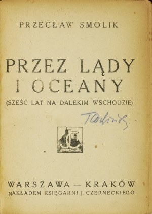 SMOLIK Przecław - Across lands and oceans. (Six years in the Far East). Warsaw-Krakow [1922]. Nakł. Księg....