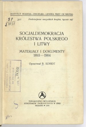 SZMIDT B[ronislaw] - Social Democracy of the Kingdom of Poland and Lithuania. Materjały i dokumenty 1893-1904. compiled. .....