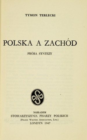 TERLECKI Tymon - Poland and the West. An attempt at synthesis. 2nd ed. London 1947. stow. of Polish writers. 16d, p. 48....