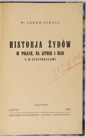 SCHALL Jakób - Historja Żydów w Polsce, na Litwie i Rusi. With 25 illustrations. Second edition. Lwow 1935.Wyd....