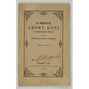 SANGUSZKO W. - O sztuce chowu koni i utrzymaniu stada. Kraków 1850.