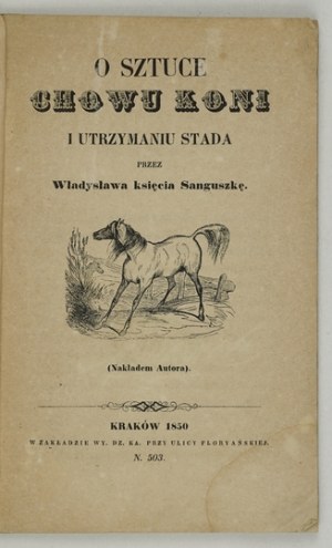 SANGUSZKO W. - On the art of raising horses and keeping the herd. Cracow 1850.