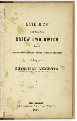 SCHMIDT A. - Catechism of growing fruit trees. Lvov 1878.