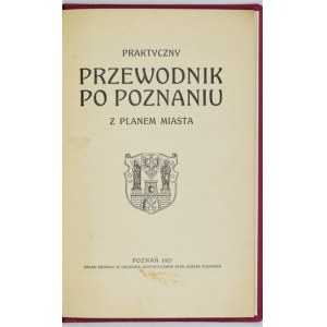 PRACTICAL guide to Poznan. With a plan of the city. Poznan 1927. druk. Catholic. 8, pp. 32, plan rozkł. 1. opr. wsp....