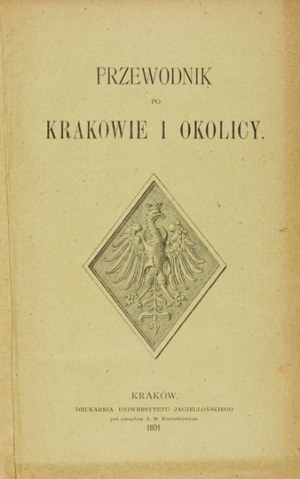 ROSTAFIŃSKI J[ózef] - Guide to Cracow and vicinity. 1891.