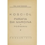 KOTOWSKI Józef - Kościół i parafia św Marcina w Poznaniu. Poznan 1938. druk. st. Łazarska. 16d, p. 114, [2]....