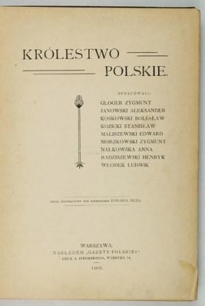 KINGDOM OF POLAND. Compiled by. Gloger Zygmunt, Janowski Aleksander, Koskowski Bolesław [and others]. Warsaw 1904.Nakł....