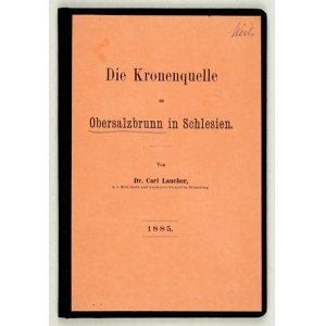 LEUCHER Carl - Die Kronenquelle zu Obersalzbrunn in Schlesien. Breslau 1885. druck von Grass, Barth &amp; Comp. (...