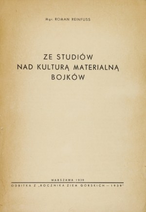 REINFUSS Roman - Ze studiów nad kulturą materialną Bojków. Warsaw 1939. zakł. druk. W. Piekarniak. 8, s. 44, [1]...