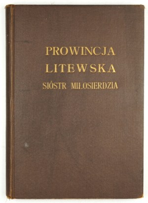 ROSIAK S. - The Lithuanian province of the Sisters of Charity. Vilnius 1933.
