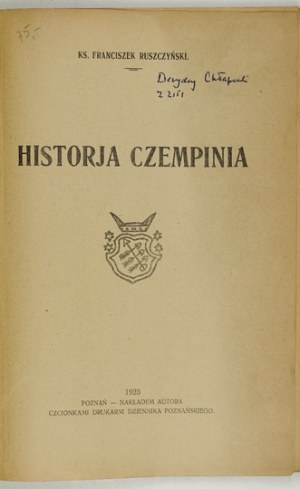 RUSZCZYŃSKI Franciszek - Historja Czempinia. Poznan 1923. order of the author. 8, s. 85, [2]....