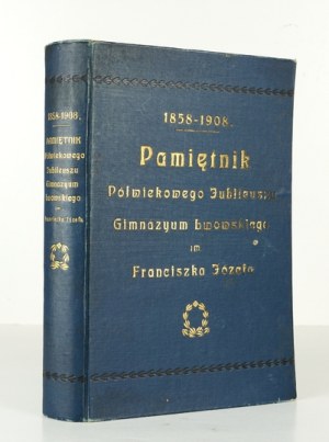 BIAŁYNIA-CHOŁODECKI Józef - Memorial book of the half-century jubilee of the Francis Joseph Gymnasium I....