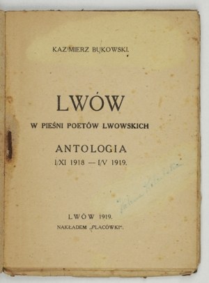BUKOWSKI Kazimierz - Lviv in the songs of Lviv poets. An anthology. I/XI 1918-I/V 1919. lvov 1919. publ. 