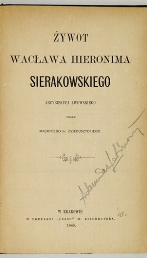 DZIEDUSZYCKI Maurycy - Żywot Wacława Hieronima Sierakowskiego, arcybiskupa lwowskiego. Cracow 1868; printed in. 