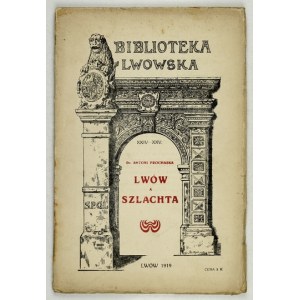 PROCHASKA Antoni - Lviv and the nobility. With 10 engravings in the text. Lvov 1919. by the Society of Lovers of Lvov's Past. 8, s. [4],...